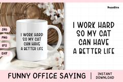Funny Office Saying SVG | So My Cat Can Have A Better Life Product Image 1