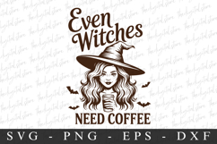 Even Witches Need Coffee Svg | Halloween Svg | Cricut Product Image 1