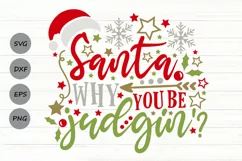 Santa Why You Be Judgin' Svg, Funny Christmas Svg. Product Image 1
