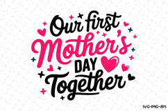 Our first mother&#039;s day together SVG | Mom SVG | Mother&#039;s Day Product Image 1