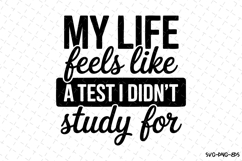 My life feels like A test i didn&#039;t study for SVG | Quotes Product Image 1