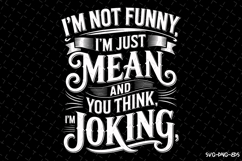 I&#039;m not funny I&#039;m just Mean svg | Svg Files for Cricut Product Image 1