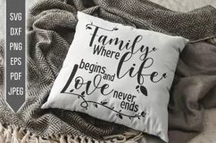 Family. Where Life Begins And Love Never Ends Svg. Home Svg Product Image 1