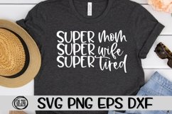 Super Mom - Super Wife - Super Tired - SVG PNG EPS DXF Product Image 1