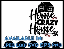 Home crazy home svg SVG DXF JPEG Silhouette Cameo Cricut home print iron on home svg Product Image 3