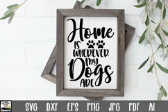 Home is Wherever my Dogs are SVG Cut File - Dog SVG File Product Image 1