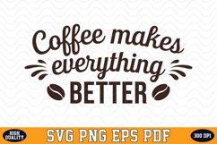 Coffee makes everything better SVG | Quotes | SVG Cut files Product Image 1