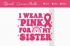 I Wear Pink for My Sister Pink Design, Breast Cancer Awarnes Product Image 1