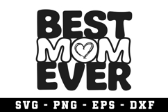 Best Mom Ever Svg |Mother Day SVG Cut file Product Image 1