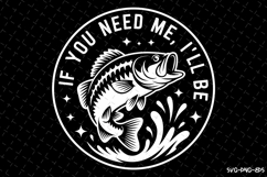 If you need me I&#039;ll be Fishing svg | Fishing Svg | Svg Files Product Image 1
