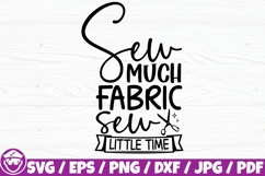 Sew Much Fabric Sew Little Time, Sewing Funny Saying Product Image 1
