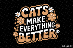 Cats make everything better SVG | Quote | SVG Cut File Product Image 1