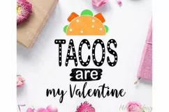 Tacos are My Valentine svg, valentine's day svg, funny svg Product Image 1