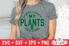 Gardening SVG | Sorry I Can't My Plants Need Me Shirt Design Product Image 1