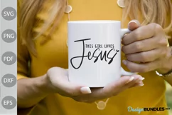 This Girl Loves Jesus SVG Cut Files/ Christian Quote SVG Product Image 2