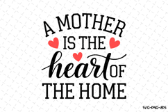 A mother is the heart of the home SVG | Mother&#039;s Day Svg Product Image 1