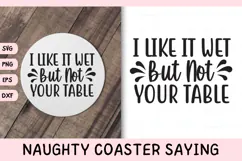 Naughty Coaster Quote SVG | I Like It Wet But Not Your Table Product Image 1