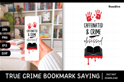 True Crime Bookmark Saying SVG | Caffeinated Crime Obsessed Product Image 1
