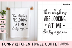 Funny Dish/Kitchen Towel Quote SVG | The Dishes Dirty Again Product Image 1
