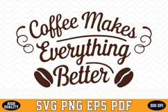 Coffee makes everything better SVG | Quotes | SVG Cut files Product Image 1