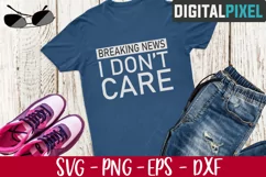 Breaking News I Don't Care Svg, Sarcastic Svg, Dont Care Svg Product Image 2