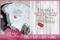 I'm Only A Morning Person On Black Friday - SVG EPS DXF PNG Product Image 1