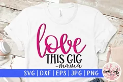 Love this gig mama - Mother SVG EPS DXF PNG Cutting File Product Image 1