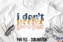 I Don't Prefer People Sublimation Design Product Image 1