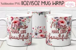 Moms make life beautiful Mug Wrap PNG | Mother's Day mug Product Image 2