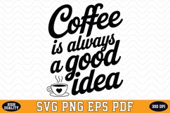 Coffee is always a good idea SVG | Quotes | SVG Cut files Product Image 1