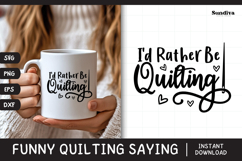 Funny Quilting Quote SVG For Quilters | I&#039;d Rather Be Product Image 1