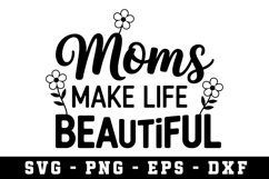 Moms Make Life Beautiful Svg |Mother Day SVG Cut file Product Image 1
