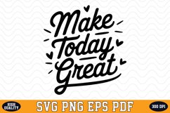 Make Today Great SVG | Quotes | SVG Cut files Product Image 1