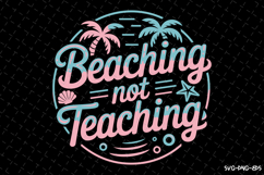 Beaching Not Teaching SVG Design | Summer | SVG Cut files Product Image 1