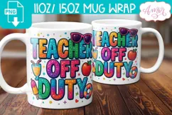 Teacher off duty 11oz mug wrap PNG sublimation design Product Image 1