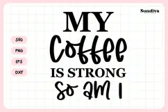 Funny Coffee Coaster Quote SVG | My Coffee Is Strong So Am I Product Image 3