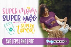 Super Mom Super Wife Super Tired - Funny SVG Product Image 1