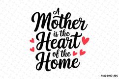 A mother is the heart of the home SVG | Mother&#039;s Day Svg Product Image 1