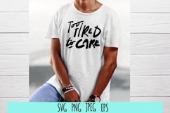 Sarcastic quote SVG | Too tired to care Product Image 1