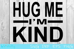 Hug Me I'm Kind SVG DXF EPS Hug Me Svg I'm Kind Svg Product Image 2