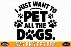 I Just want to pet all the Dog SVG | Quotes | SVG Cut files Product Image 1