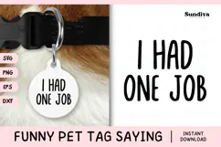 Funny Pet Tag Saying SVG | I Had One Job Product Image 1