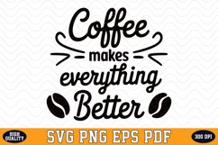 Coffee makes everything better SVG | Quotes | SVG Cut files Product Image 1
