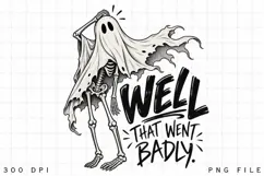 Well That Went Badly PNG, Funny Skeleton Ghost Halloween Product Image 4