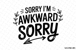 Sorry I'm awkward sorry Svg | Sarcastic Svg | Svg Cut File Product Image 1