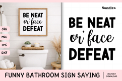 Funny Bathroom Sign Saying SVG | Be Neat or Face Defeat Product Image 1