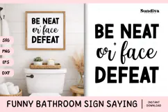 Funny Bathroom Sign Saying SVG | Be Neat or Face Defeat Product Image 1