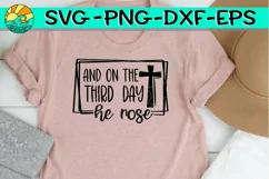 And On The Third Day - He Rose- EASTER - SVG PNG EPS DXF Product Image 1