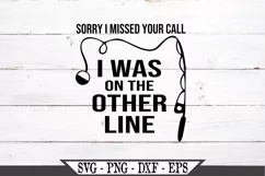 Sorry I Missed Your Call I Was On The Other Line Fishing SVG Product Image 2