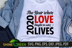 2020 SVG - The Year When Love fought to Save Lives Quote SVG Product Image 2